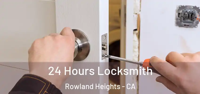  24 Hours Locksmith Rowland Heights - CA