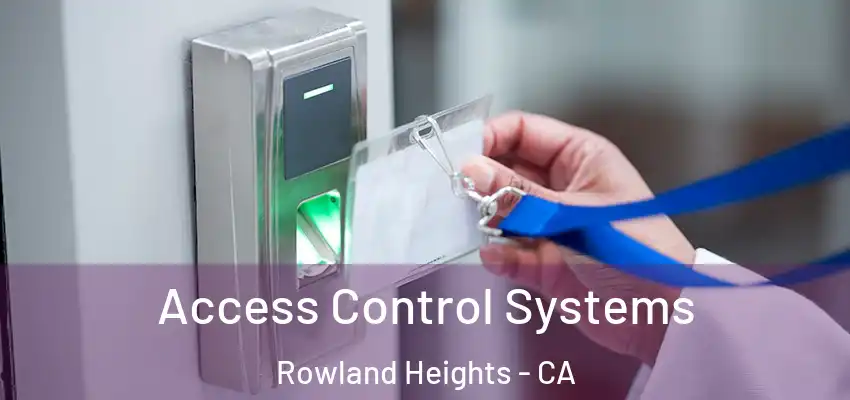  Access Control Systems Rowland Heights - CA