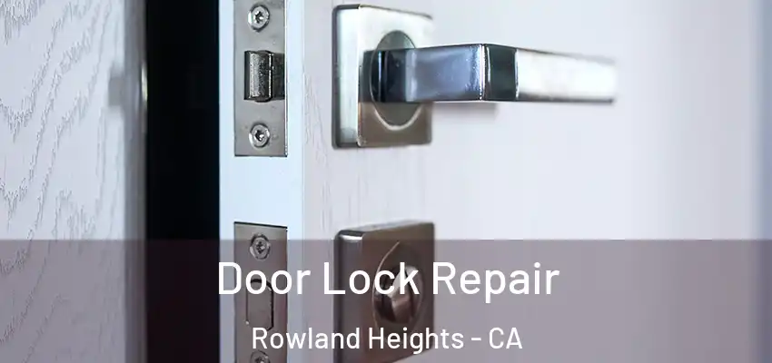  Door Lock Repair Rowland Heights - CA