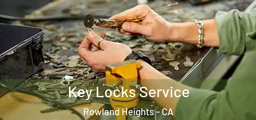  Key Locks Service Rowland Heights - CA