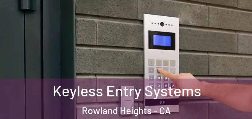  Keyless Entry Systems Rowland Heights - CA