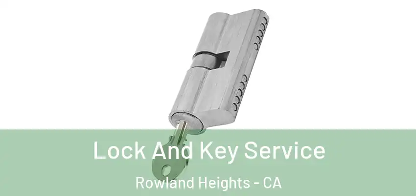  Lock And Key Service Rowland Heights - CA