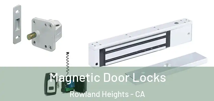  Magnetic Door Locks Rowland Heights - CA