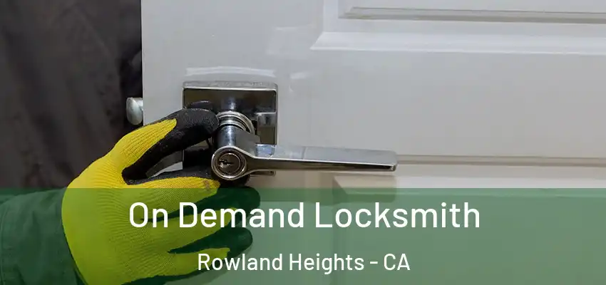  On Demand Locksmith Rowland Heights - CA