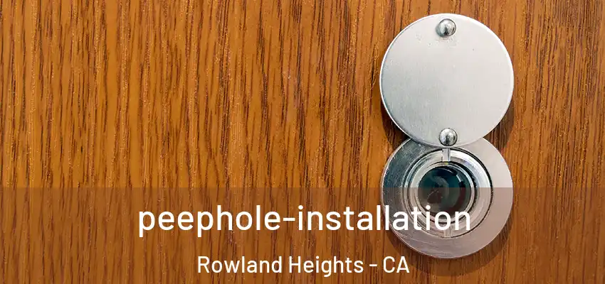  peephole-installation Rowland Heights - CA