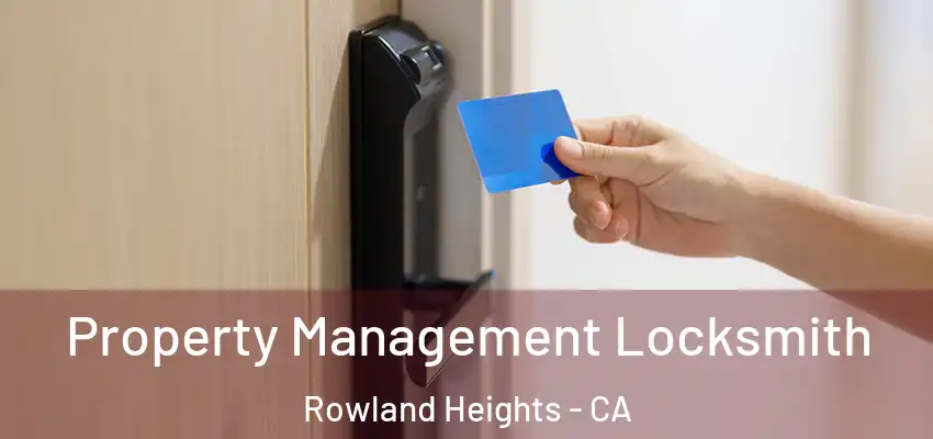  Property Management Locksmith Rowland Heights - CA