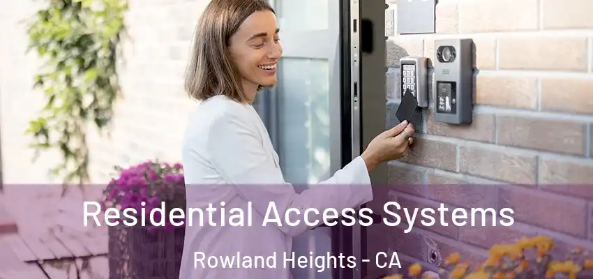  Residential Access Systems Rowland Heights - CA