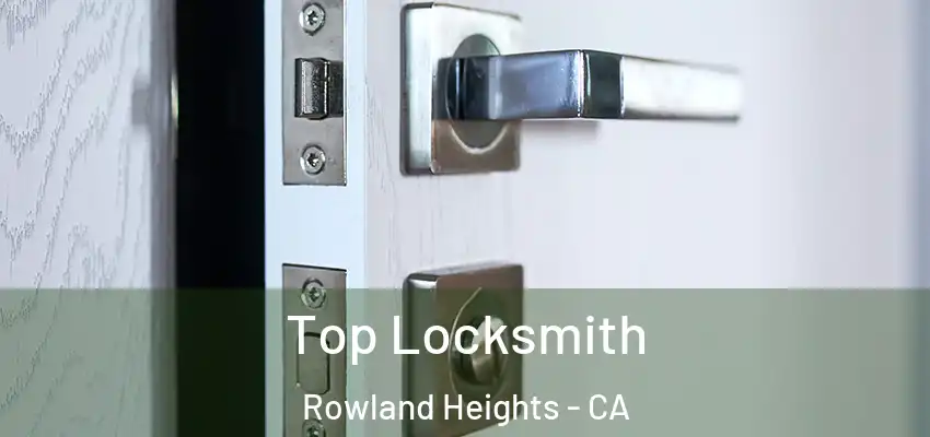  Top Locksmith Rowland Heights - CA